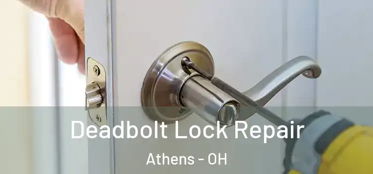 Deadbolt Lock Repair Athens - OH
