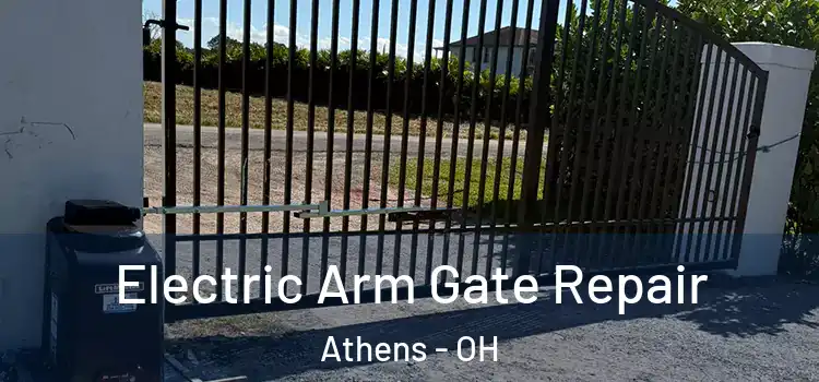 Electric Arm Gate Repair Athens - OH