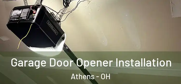  Garage Door Opener Installation Athens - OH