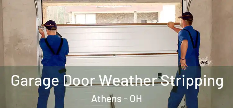  Garage Door Weather Stripping Athens - OH