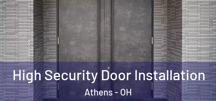 High Security Door Installation Athens - OH