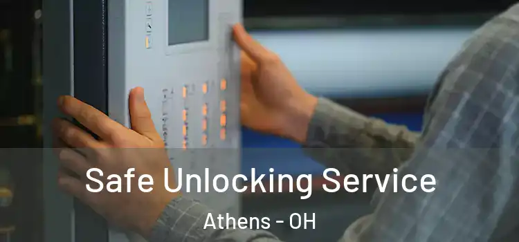 Safe Unlocking Service Athens - OH