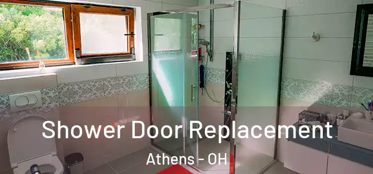 Shower Door Replacement Athens - OH